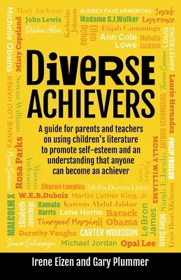 Diverse Achievers : Un guide pour les parents et les enseignants sur l'utilisation de la littérature pour enfants afin de promouvoir l'estime de soi et la compréhension du fait que tout le monde a le droit d'avoir des enfants. - Diverse Achievers: A Guide for Parents and Teachers on Using Children's Literature to Promote Self-Esteem and an Understanding That Anyon