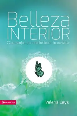 Belleza interior : 22 consejos para embellecer tu carcter - Belleza interior: 22 consejos para embellecer tu carcter