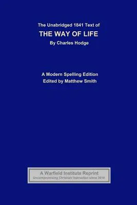 Le texte intégral de 1841 de The Way of Life : Une édition en orthographe moderne - The Unabridged 1841 Text of The Way of Life: A Modern Spelling Edition