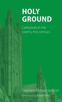 La terre sacrée : Les cathédrales au XXIe siècle - Holy Ground: Cathedrals in the twenty-first century