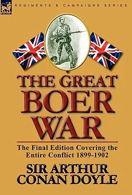 La grande guerre des Boers : l'édition finale couvrant l'ensemble du conflit 1899-1902 - The Great Boer War: The Final Edition Covering the Entire Conflict 1899-1902