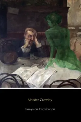 Essais sur l'ivresse - Essays on Intoxication