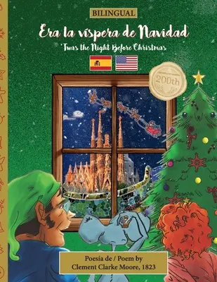 BILINGUE « La nuit avant Noël » - Édition du 200e anniversaire : ESPAGNOL Era la vspera de Navidad - BILINGUAL 'Twas the Night Before Christmas - 200th Anniversary Edition: SPANISH Era la vspera de Navidad