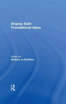 Virginia Satir : Idées fondamentales - Virginia Satir: Foundational Ideas