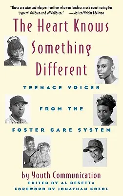 The Heart Knows Something Different : Teenage Voices from the Foster Care System (Le cœur sait quelque chose de différent : les voix des adolescents du système d'accueil) - The Heart Knows Something Different: Teenage Voices from the Foster Care System