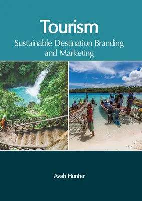Tourisme : L'image de marque et le marketing d'une destination durable - Tourism: Sustainable Destination Branding and Marketing