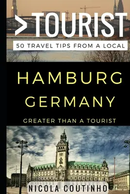 Plus qu'un touriste - Hambourg Allemagne : 50 conseils de voyage d'un local - Greater Than a Tourist - Hamburg Germany: 50 Travel Tips from a Local