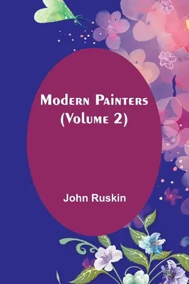 Peintres modernes (Volume 2) - Modern Painters (Volume 2)
