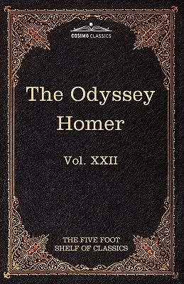 L'Odyssée d'Homère : Le rayon des classiques de Five Foot, Vol. XXII (en 51 volumes) - The Odyssey of Homer: The Five Foot Shelf of Classics, Vol. XXII (in 51 Volumes)