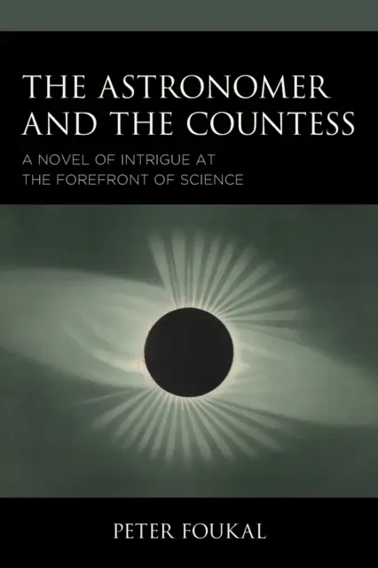 L'astronome et la comtesse : Un roman d'intrigue à l'avant-garde de la science - The Astronomer and the Countess: A Novel of Intrigue at the Forefront of Science