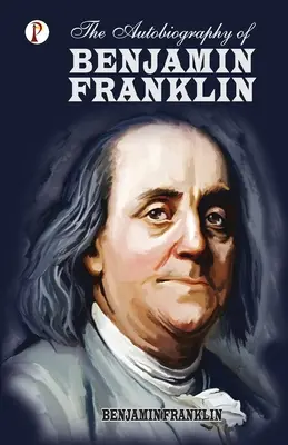 L'autobiographie de Benjamin Franklin - The Autobiography of Benjamin Franklin