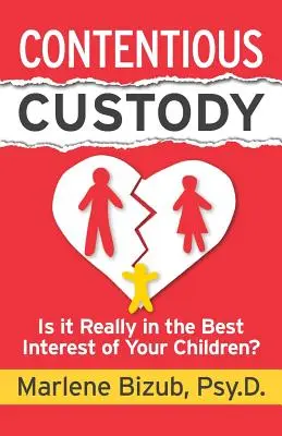 Garde d'enfants conflictuelle : Est-ce vraiment dans l'intérêt de vos enfants ? - Contentious Custody: Is It Really in the Best Interest of Your Children?