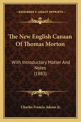 Le nouveau Canaan anglais de Thomas Morton : Avec introduction et notes (1883) - The New English Canaan Of Thomas Morton: With Introductory Matter And Notes (1883)