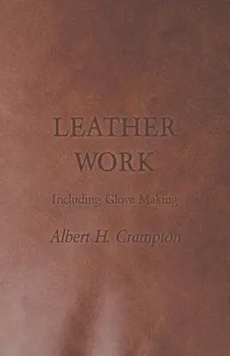 Travail du cuir - y compris la fabrication de gants - Leather Work - Including Glove Making