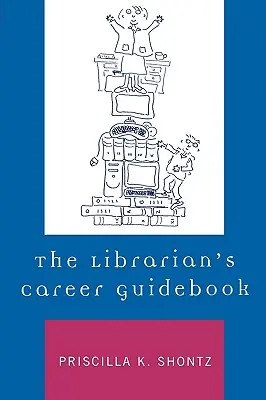 Le guide de carrière du bibliothécaire - The Librarian's Career Guidebook
