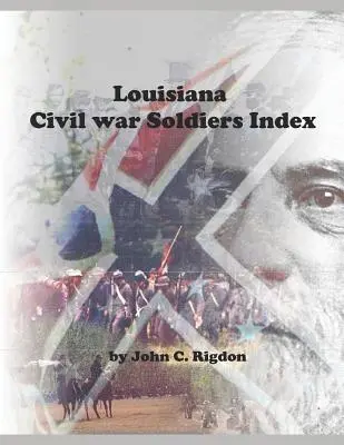 Index des soldats de la guerre civile en Louisiane - Louisiana Civil War Soldiers Index