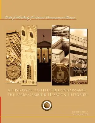 Histoire de la reconnaissance par satellite : Le Gambit de Perry et les Histoires de l'Hexagone - A History of Satellite Reconnaissance: The Perry Gambit & Hexagon Histories