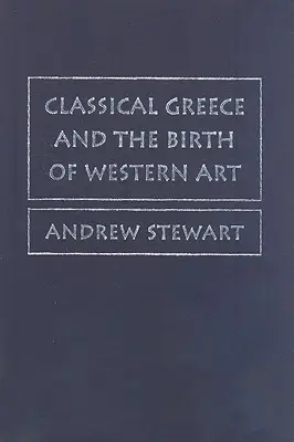 La Grèce classique et la naissance de l'art occidental - Classical Greece and the Birth of Western Art