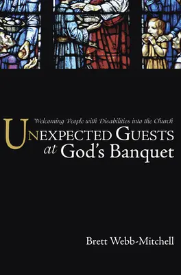 Invités inattendus au banquet de Dieu : L'accueil des personnes handicapées dans l'Église - Unexpected Guests at God's Banquet: Welcoming People with Disabilities Into the Church