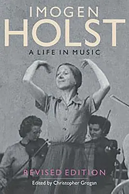 Imogen Holst : Une vie en musique : Édition révisée - Imogen Holst: A Life in Music: Revised Edition