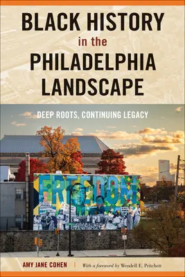 L'histoire des Noirs dans le paysage de Philadelphie : Des racines profondes, un héritage permanent - Black History in the Philadelphia Landscape: Deep Roots, Continuing Legacy