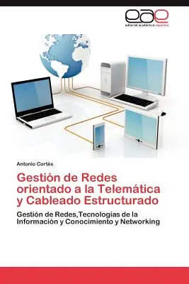 Gestion des réseaux orientés vers la télématique et le câble structuré - Gestion de Redes Orientado a la Telematica y Cableado Estructurado