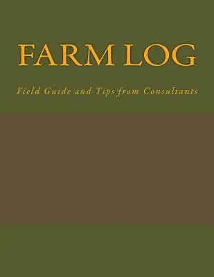 Journal de bord : Guide de terrain et conseils de consultants - Farm Log: Field Guide and Tips from Consultants