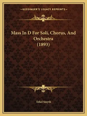 Messe en ré pour soli, chœur et orchestre (1893) - Mass In D For Soli, Chorus, And Orchestra (1893)