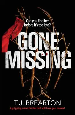 Porté disparu : Un thriller policier captivant qui vous fera craquer - Gone Missing: A gripping crime thriller that will have you hooked