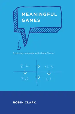 Jeux significatifs : Explorer le langage avec la théorie des jeux - Meaningful Games: Exploring Language with Game Theory