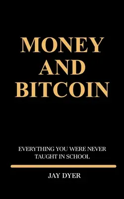 L'argent et le bitcoin : tout ce qu'on ne vous a jamais appris à l'école - Money and Bitcoin: Everything You Were Never Taught In School