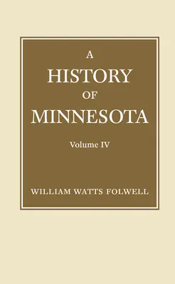 Histoire du Minnesota Volume 4 - History of Minnesota Volume 4