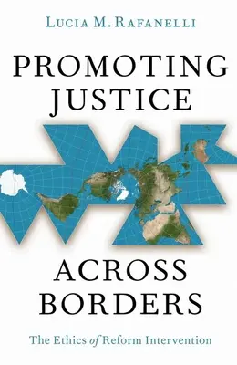 Promouvoir la justice au-delà des frontières : L'éthique de l'intervention réformatrice - Promoting Justice Across Borders: The Ethics of Reform Intervention