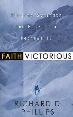 La foi victorieuse : Trouver la force et l'espoir dans Hébreux 11 - Faith Victorious: Finding Strength and Hope from Hebrews 11