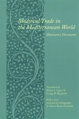 Le commerce médiéval dans le monde méditerranéen : Documents d'illustration - Medieval Trade in the Mediterranean World: Illustrative Documents