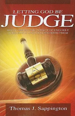 Laisser Dieu être juge : Reconnaître l'impact des jugements impies et y faire face - Letting God Be Judge: Recognizing the Impact of Ungodly Judgements and Dealing with Them