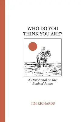 Qui pensez-vous être ? Jacques : vivre la foi et servir Dieu - Who Do You Think You Are?: James: living faith and serving God