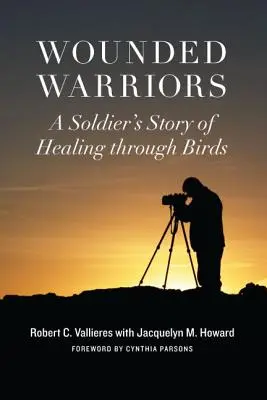 Guerriers blessés : L'histoire d'un soldat qui guérit grâce aux oiseaux - Wounded Warriors: A Soldier's Story of Healing Through Birds