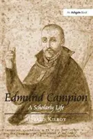 Edmund Campion - Une vie d'érudit - Edmund Campion - A Scholarly Life