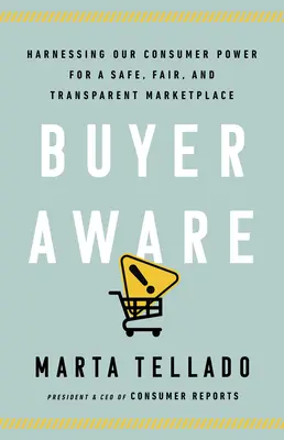 Buyer Aware : Exploiter notre pouvoir de consommateur pour un marché sûr, équitable et transparent - Buyer Aware: Harnessing Our Consumer Power for a Safe, Fair, and Transparent Marketplace