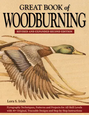 Great Book of Woodburning, Revised and Expanded Second Edition (Le grand livre de la pyrogravure, deuxième édition révisée et augmentée) : Techniques de pyrogravure, modèles et projets pour tous les niveaux de compétence, avec plus de 40 modèles originaux, - Great Book of Woodburning, Revised and Expanded Second Edition: Pyrography Techniques, Patterns, and Projects for All Skill Levels with 40+ Original,