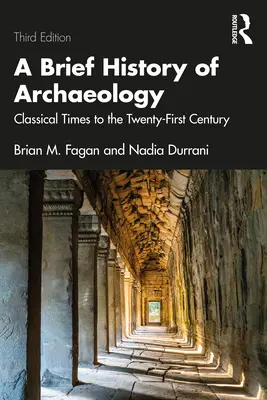 Une brève histoire de l'archéologie : De l'époque classique au XXIe siècle - A Brief History of Archaeology: Classical Times to the Twenty-First Century