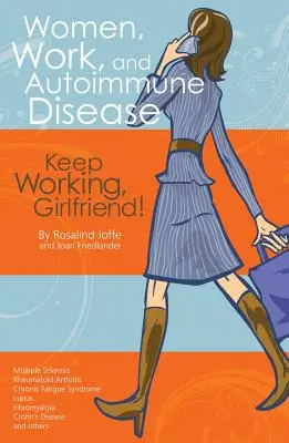 Les femmes, le travail et les maladies auto-immunes : Continuez à travailler, ma petite amie ! - Women, Work, and Autoimmune Disease: Keep Working, Girlfriend!