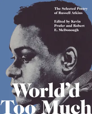 World'd Too Much : La poésie de Russell Atkins - World'd Too Much: The Poetry of Russell Atkins