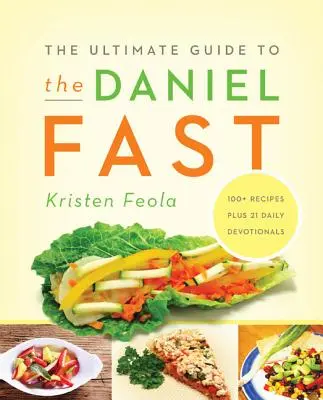 Le guide ultime du jeûne de Daniel - The Ultimate Guide to the Daniel Fast