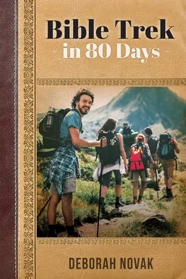 La randonnée biblique en 80 jours - Bible Trek in 80 Days