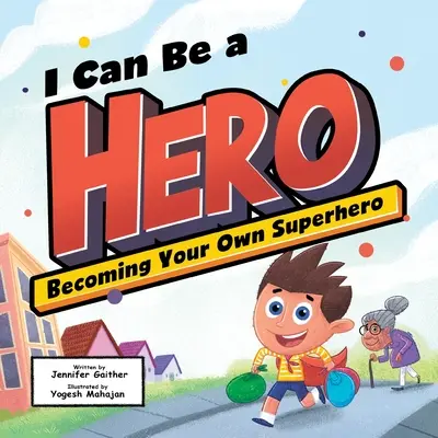 Je peux être un héros : Devenir son propre super-héros - I Can Be a Hero: Becoming Your Own Superhero