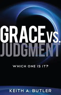 La grâce contre le jugement : Lequel est le bon&nbsp;? - Grace vs. Judgment: Which One Is It?