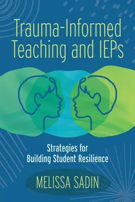 Trauma-Informed Teaching and IEPs : Stratégies pour renforcer la résilience des élèves - Trauma-Informed Teaching and IEPs: Strategies for Building Student Resilience