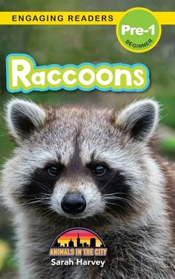Les ratons laveurs : Les animaux dans la ville (Engaging Readers, Level Pre-1) - Raccoons: Animals in the City (Engaging Readers, Level Pre-1)